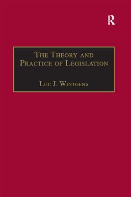 Download The Theory and Practice of Legislation: Essays in Legisprudence - Luc J Wintgens | PDF