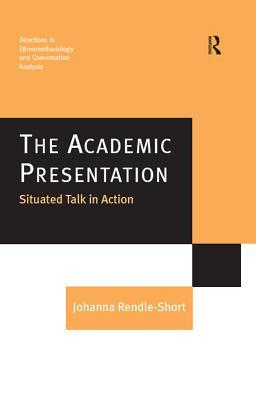 Download The Academic Presentation: Situated Talk in Action - Johanna Rendle-short file in PDF