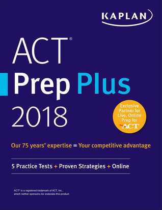 Read online ACT Prep Plus 2018: 5 Practice Tests   Proven Strategies   Online - Kaplan Test Prep | PDF