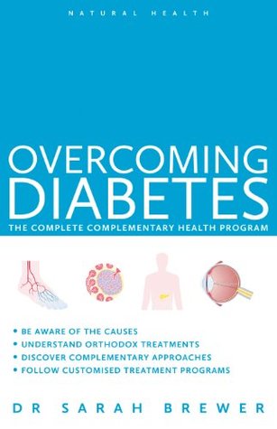 Download Overcoming Diabetes: A Doctor's Guide to Self-Care (Natural Health) - Dr. Sarah Brewer | PDF