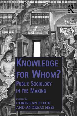 Read online Knowledge for Whom?: Public Sociology in the Making - Christian Fleck | ePub