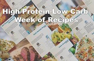 Read online High Protein-Low Carb Week of Recipes: Recipes for every meal of the week - Scott Burchett | PDF