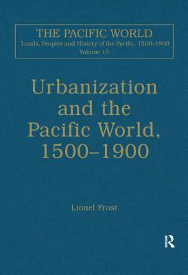 Read Urbanization and the Pacific World, 1500-1900 - Lionel Frost file in PDF