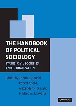 Download The Handbook of Political Sociology: States, Civil Societies, and Globalization - Thomas Janoski | PDF