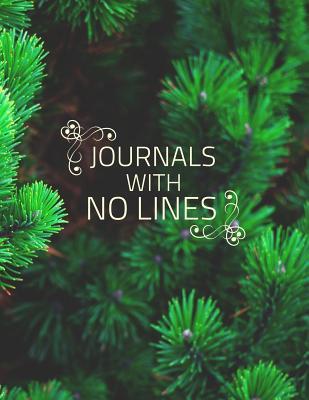 Download Journals with No Lines: 8.5 X 11, 120 Unlined Blank Pages for Unguided Doodling, Drawing, Sketching & Writing - NOT A BOOK | ePub