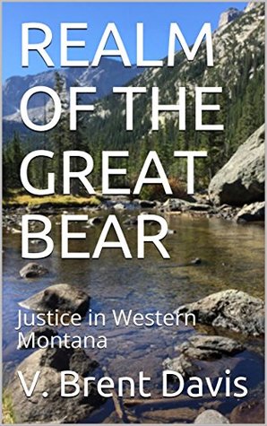 Read REALM OF THE GREAT BEAR: Justice in Western Montana - V. Brent Davis file in ePub