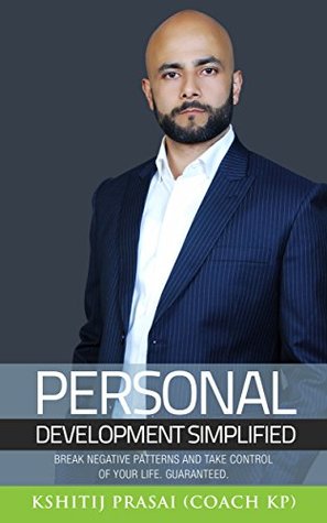 Read Personal Development Simplified: Break Negative Patterns And Take Control of Your Life. Guaranteed. - Kshitij Prasai file in ePub