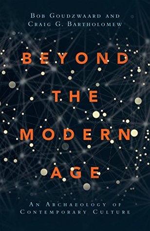 Read Beyond the Modern Age: An Archaeology of Contemporary Culture - Bob Goudzwaard file in PDF