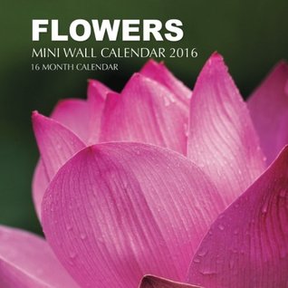 Read Flowers Mini Wall Calendar 2016: 16 Month Calendar - Jack Smith file in ePub