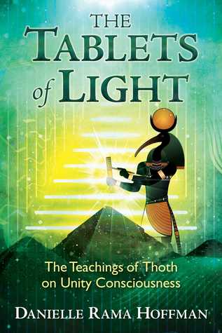 Read The Tablets of Light: The Teachings of Thoth on Unity Consciousness - Danielle Rama Hoffman | ePub