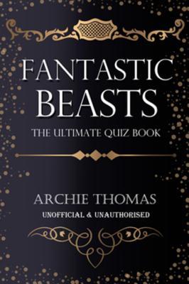 Download Fantastic Beasts - The Ultimate Quiz Book: 400 Questions and Answers - Archie Thomas file in ePub