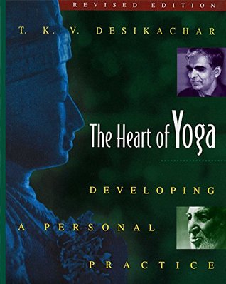 Read online The Heart of Yoga: Developing a Personal Practice - T.K.V. Desikachar | PDF