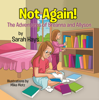 Read online Not Again! The Adventures of Breanna and Allyson. - Sarah Hays file in PDF