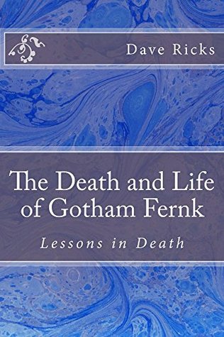 Download The Death and Life of Gotham Fernk: Lessons in Death - Dave Ricks | ePub