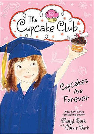 Read Cupcakes Are Forever (The Cupcake Club Book 12) - Sheryl Berk file in PDF
