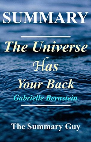Download Summary - The Universe Has Your Back: By Gabrielle Bernstein - Transform Fear to Faith (The Universe has Your Back: A Complete Summary - Book, Paperback, Hardcover Book 1) - The Summary Guy file in ePub