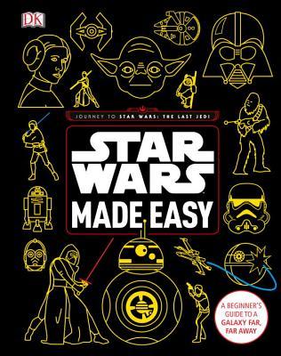 Read online Star Wars Made Easy: A Beginner's Guide to a Galaxy Far, Far Away - DK Publishing | PDF
