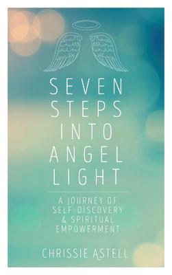 Download Seven Steps Into Angel Light: A Journey of Self-Discovery and Spiritual Empowerment - Chrissie Astell file in ePub