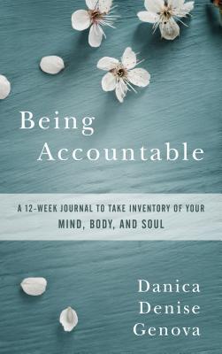 Download Being Accountable: A 12-Week Journal to Take Inventory of Your Mind, Body, and Soul - Danica Denise Genova | ePub