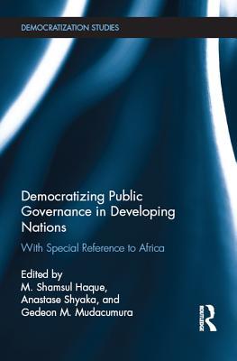 Download Democratizing Public Governance in Developing Nations: With Special Reference to Africa - Shamsul M Haque file in PDF