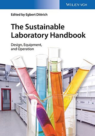 Read The Sustainable Laboratory Handbook: Design, Equipment, and Operation - Egbert Dittrich file in PDF