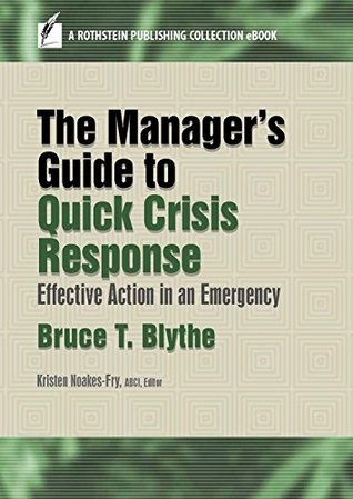 Download The Manager’s Guide to Quick Crisis Response: Effective Action in an Emergency - Bruce T Blythe file in PDF