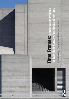 Read Time Frames: Conservation Policies for Twentieth-Century Architectural Heritage - Ugo Carughi file in ePub