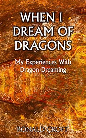 Read When I Dream Of Dragons: My Experiences With Dragon Dreaming - Ronald Croft | PDF