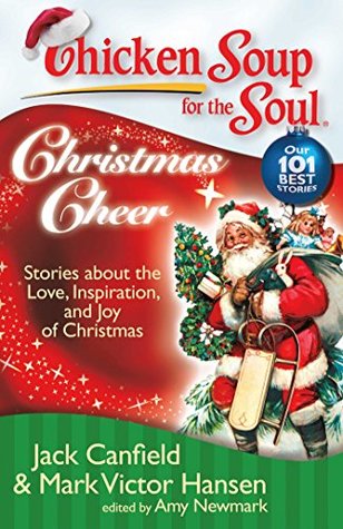 Download Chicken Soup for the Soul: Christmas Cheer: Stories about the Love, Inspiration, and Joy of Christmas - Jack Canfield | PDF