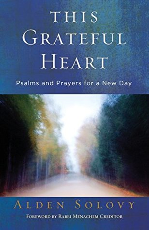 Read online This Grateful Heart: Psalms and Prayers for a New Day - Alden T Solovy | ePub