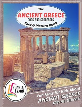Download The Ancient Greece Gods and Goddess Fact and Picture Book: Fun Facts for Kids About Ancient Greece Gods and Goddess (Turn and Learn) - Gina McIntyre file in ePub