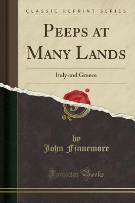 Read online Peeps at Many Lands: Italy and Greece (Classic Reprint) - John Finnemore file in ePub