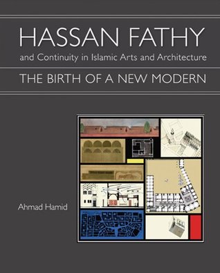 Download Hassan Fathy and Continuity in Islamic Arts and Architecture - Ahmad Hamid | PDF