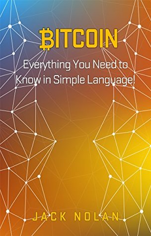 Read Bitcoin: Everything You Need to Know in Simple Language - Jack Nolan file in ePub