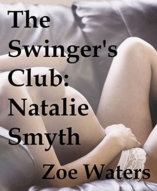 Read online The Swinger's Club: Natalie Smyth (The Swinger's Club Book 4) - Zoe Waters | PDF