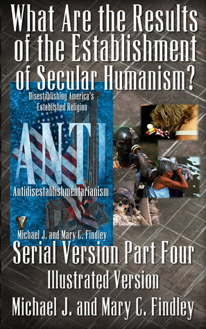 Read What Are the Results of the Establishment of Secular Humanism? - Michael J. Findley | ePub
