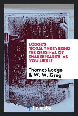 Download Lodge's 'rosalynde': Being the Original of Shakespeare's 'as You Like It' - Thomas Lodge | PDF