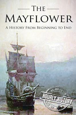 Download Mayflower: A History From Beginning to End (Booklet) - Hourly History | PDF