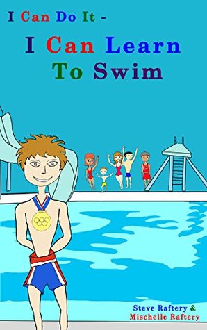 Read online I Can Do It - I Can Learn To Swim (I Can Do It Kids Book 2) - Steve Raftery | PDF