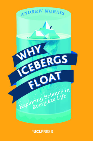 Download Why Icebergs Float: Exploring Science in Everyday Life - Andrew Morris file in PDF