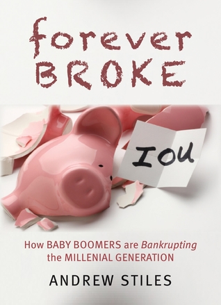 Read Forever Broke: How Baby Boomers are Bankrupting the Millennial Generation - Andrew Stiles file in PDF
