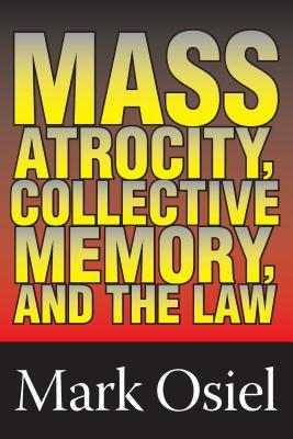 Download Mass Atrocity, Collective Memory, and the Law - Michael Curtis file in PDF