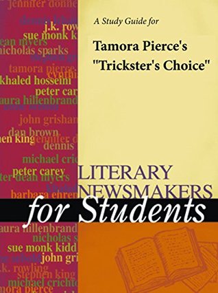Read online A Study Guide for Tamora Pierce's Trickster's choice (Literary Newsmakers for Students) - Cengage Learning Gale | ePub