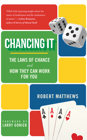Read online Chancing It: The Laws of Chance and What They Mean for You - Robert Matthews | PDF