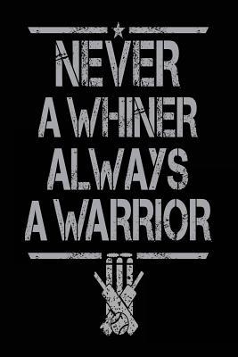 Download Never a Whiner Always a Warrior: Lined Journals for Kids (Notebook, Journal, Diary) - NOT A BOOK | PDF