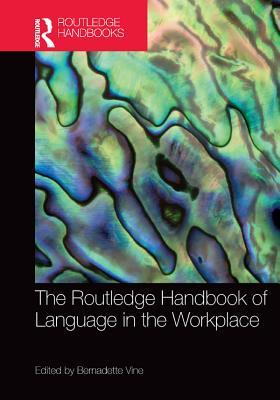 Read The Routledge Handbook of Language in the Workplace - Bernadette Vine | PDF