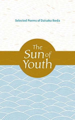 Download Sun of Youth: Selected Poems of Daisaku Ikeda - Daisaku Ikeda file in ePub
