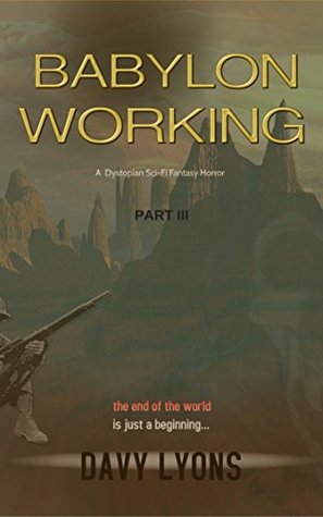 Download Babylon Working (Part III): The End of the World is just a beginning (A dystopian dark fantasy horror) - Davy Lyons file in ePub