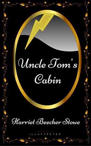 Read online Uncle Tom's Cabin: By Harriet Beecher Stowe - Illustrated - Harriet Beecher Stowe | ePub
