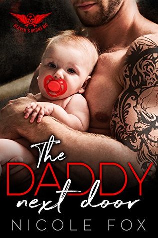 Download THE DADDY NEXT DOOR: A Dark Bad Boy Baby Romance (Heaven’s Horns MC) - Nicole Fox file in PDF